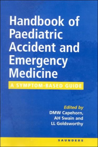 A Handbook of Paediatric Accidents & Emergencies: A Symptom-Based Guide Medicine