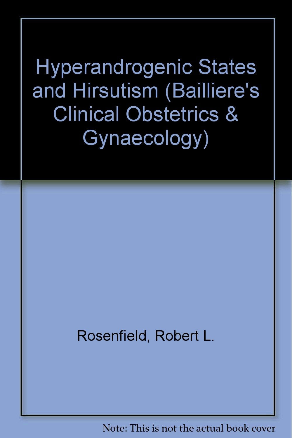 Hyperandrogenic States and Hirsutism (Bailliere's Clinical Obstetrics & Gynaecology S.) Medicine