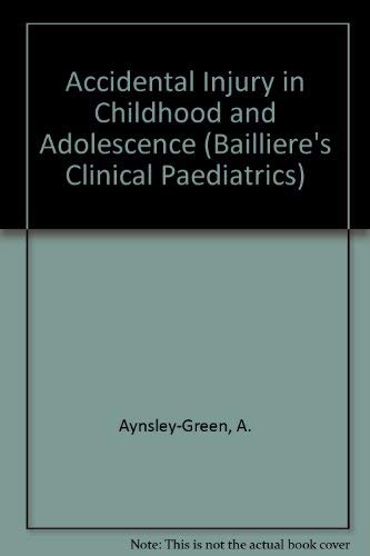 Accidental Injury in Childhood and Adolescence (Bailliere's Clinical Paediatrics S.) Medicine