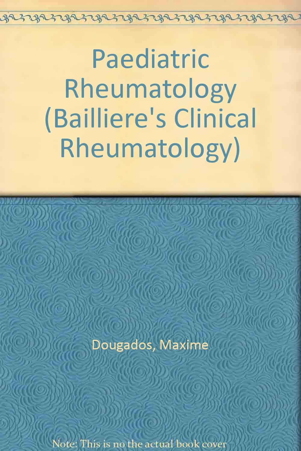 Paediatric Rheumatology (Bailliere's Clinical Rheumatology S.) Medicine