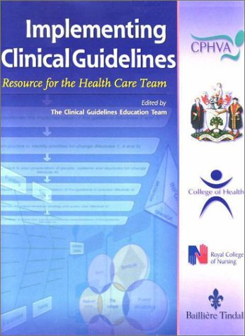 Implementing Clinical Guidelines: A Resource for the Health Care Team: A Resourse Pack for the Health Care Team Medicine