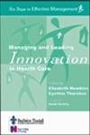 Managing and Leading Innovation Health Care (Six Steps to Effective Management) Medicine