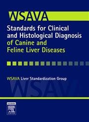 WSAVA Standards for Clinical and Histological Diagnosis of Canine and Feline Liver Diseases Medicine