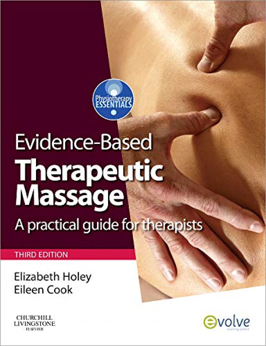 Evidence-based Therapeutic Massage: A Practical Guide for Therapists (Physiotherapy Essentials) Medicine