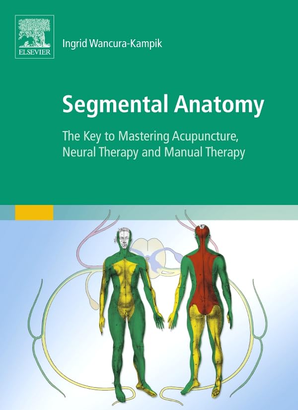 Segmental Anatomy: The Key to Mastering Acupuncture, Neural Therapy and Manual Therapy (KIM - Fachbuch - Urban & Fischer Verlag) Medicine