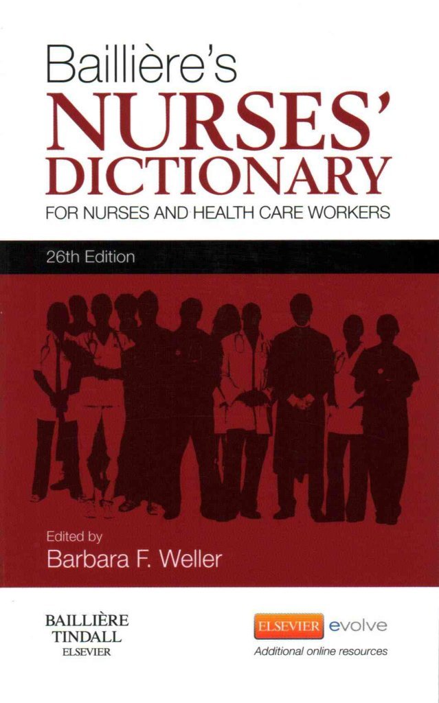 Bailliere's Nurses' Dictionary: For Nurses and Health Care Workers book