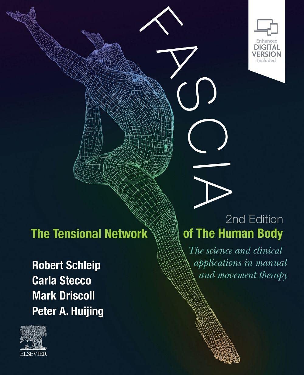 Fascia: The Tensional Network of the Human Body: The science and clinical applications in manual and movement therapy Medicine