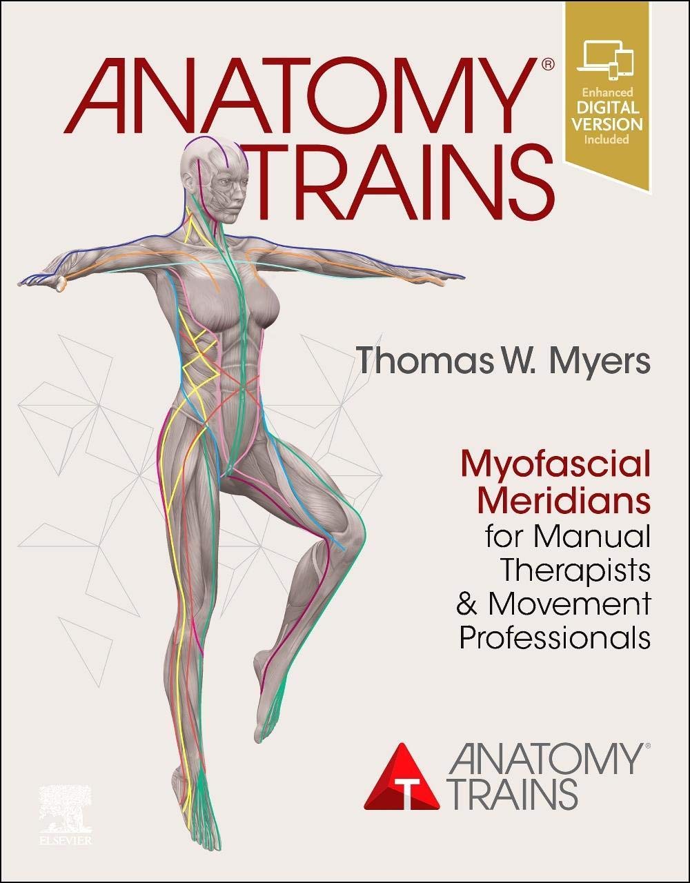 Anatomy Trains: Myofascial Meridians for Manual Therapists and Movement Professionals Medicine
