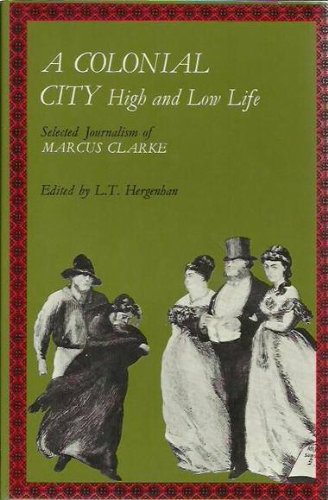 A Colonial City: high and low life. Selected journalism of Marcus Clarke. Books