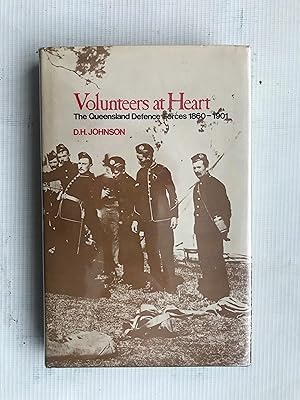 VOLUNTEERS AT HEART: THE QUEENSLAND DEFENCE FORCES, 1860-1901 Books