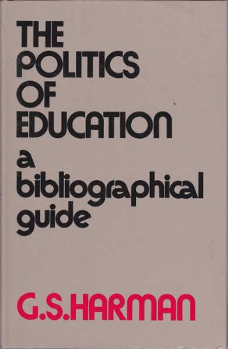 The politics of education: A bibliographical guide (Educational administration and organization) Books