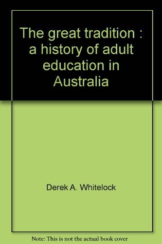 The great tradition: A history of adult education in Australia (Educational administration and organization) Books
