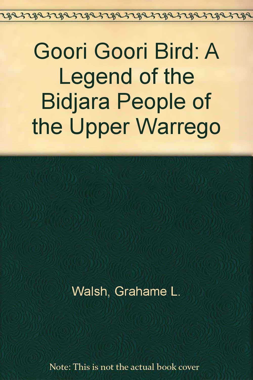 Goori Goori Bird: A Legend of the Bidjara People of the Upper Warrego book