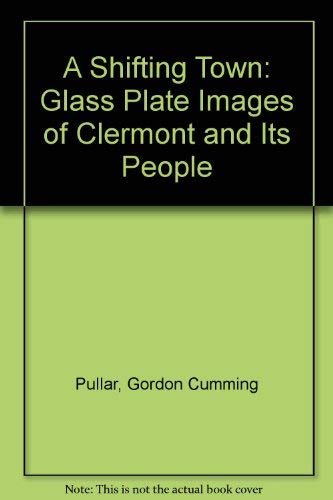 A Shifting Town: Glass Plate Images of Clermont and Its People Photography