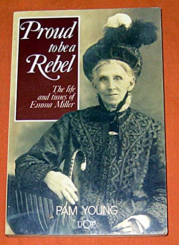 Proud to Be a Rebel: The Life and Times of Emma Miller (Uqp Nonfiction) Social Sciences