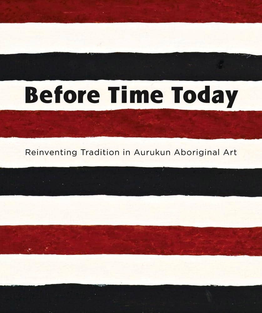 Before Time Today: Reinventing Tradition in Aurukun Aboriginal Art Social Sciences
