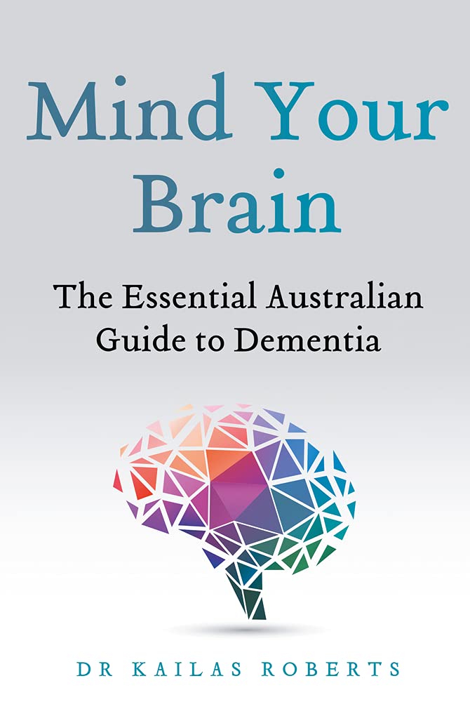Mind Your Brain: The Essential Australian Guide to Dementia Medicine