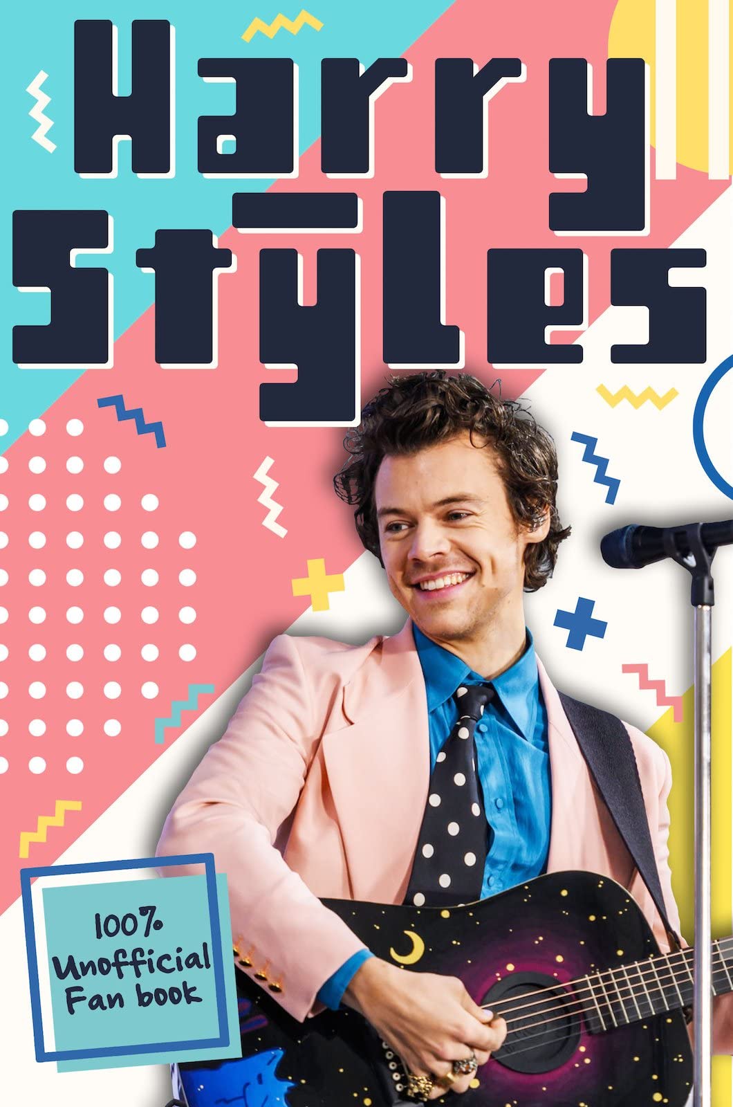 Harry Styles: The Ultimate Fan Book (100% Unofficial) book