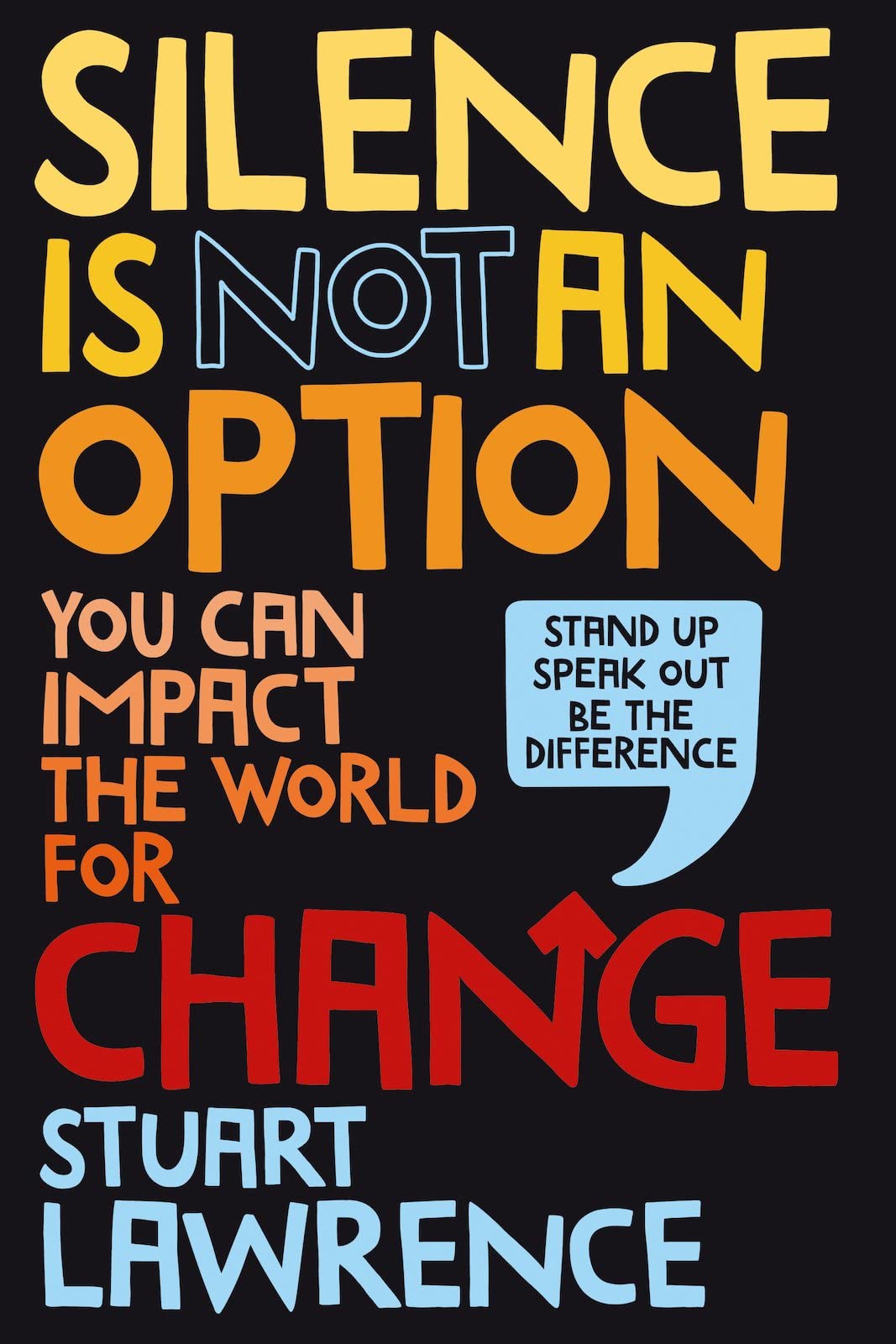 Silence is Not An Option: You can impact the world for change book