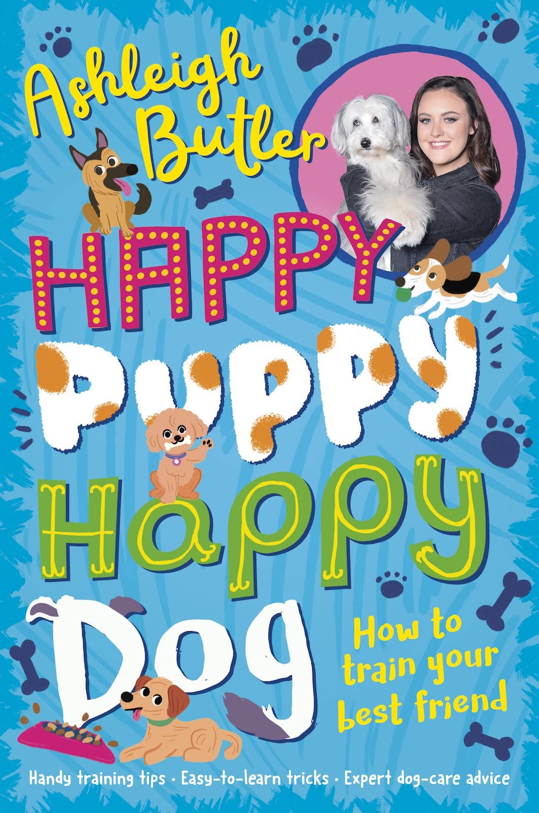 Happy Puppy, Happy Dog: How to train your best friend Pets
