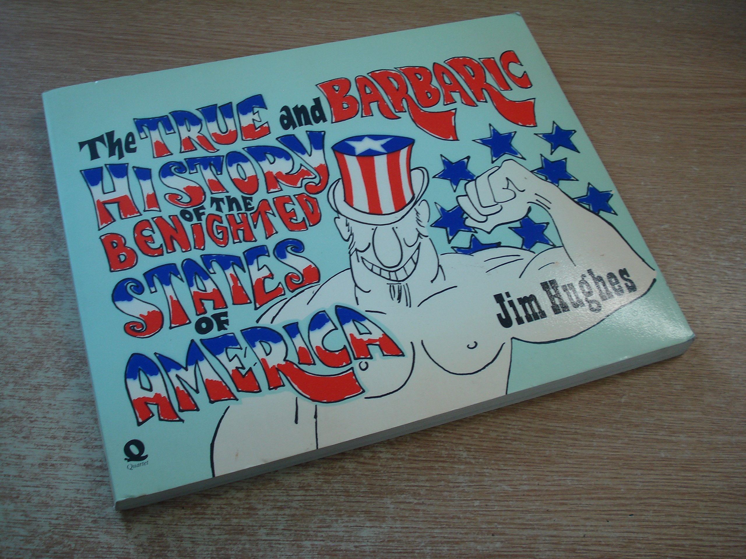 True and Barbaric History of the Benighted States of America book