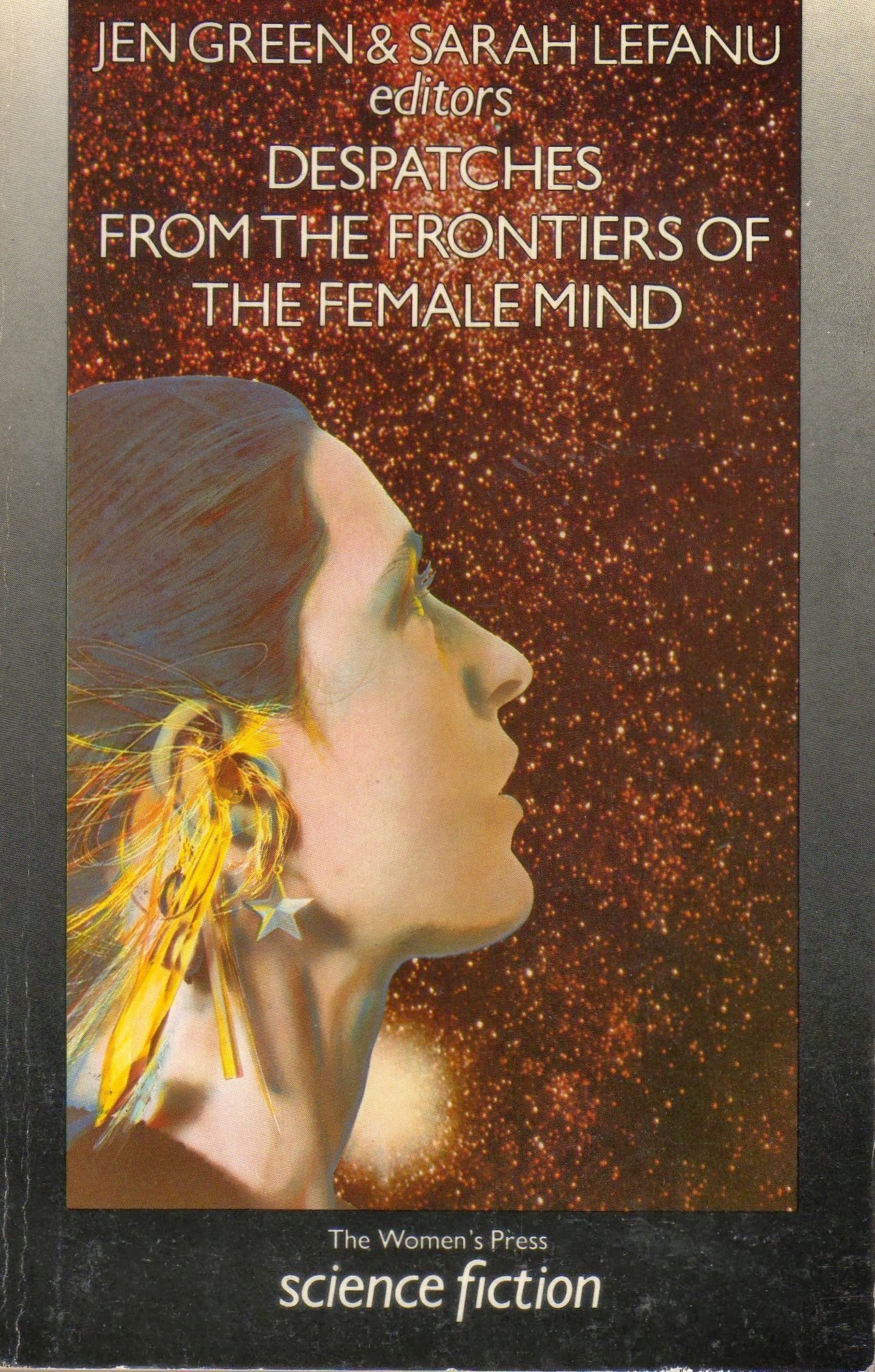 Despatches from the Frontiers of the Female Mind: An Anthology of Original Stories Essays & Short Stories