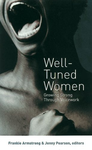 Well-Tuned Women: Growing Strong Through Voicework Arts & Music
