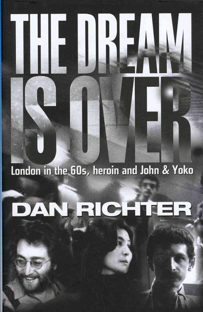 The Dream is Over: London in the 60s, Heroin, and John and Yoko Memories