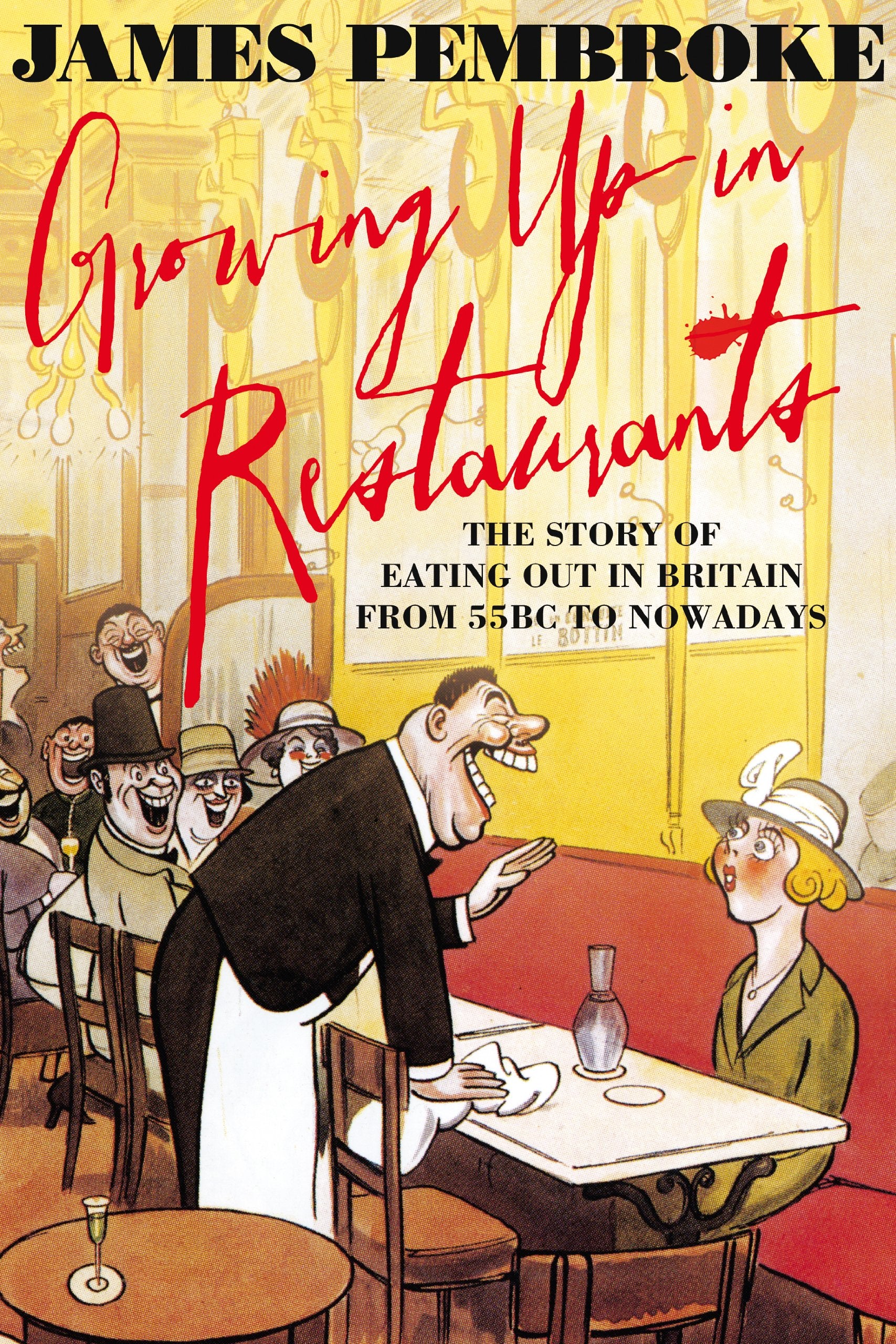 Growing Up In Restaurants: The Story of Eating Out in Britain from 55BC to Nowadays Science Books