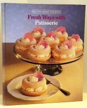 Fresh Ways with Patisserie (Healthy Home Cooking S.) Books