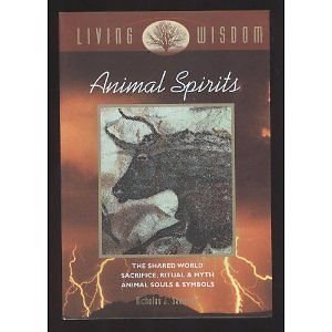 Animal Spirits: the Shared World Sacrifice, Ritual, and Myth Animal Souls and Symbols Books