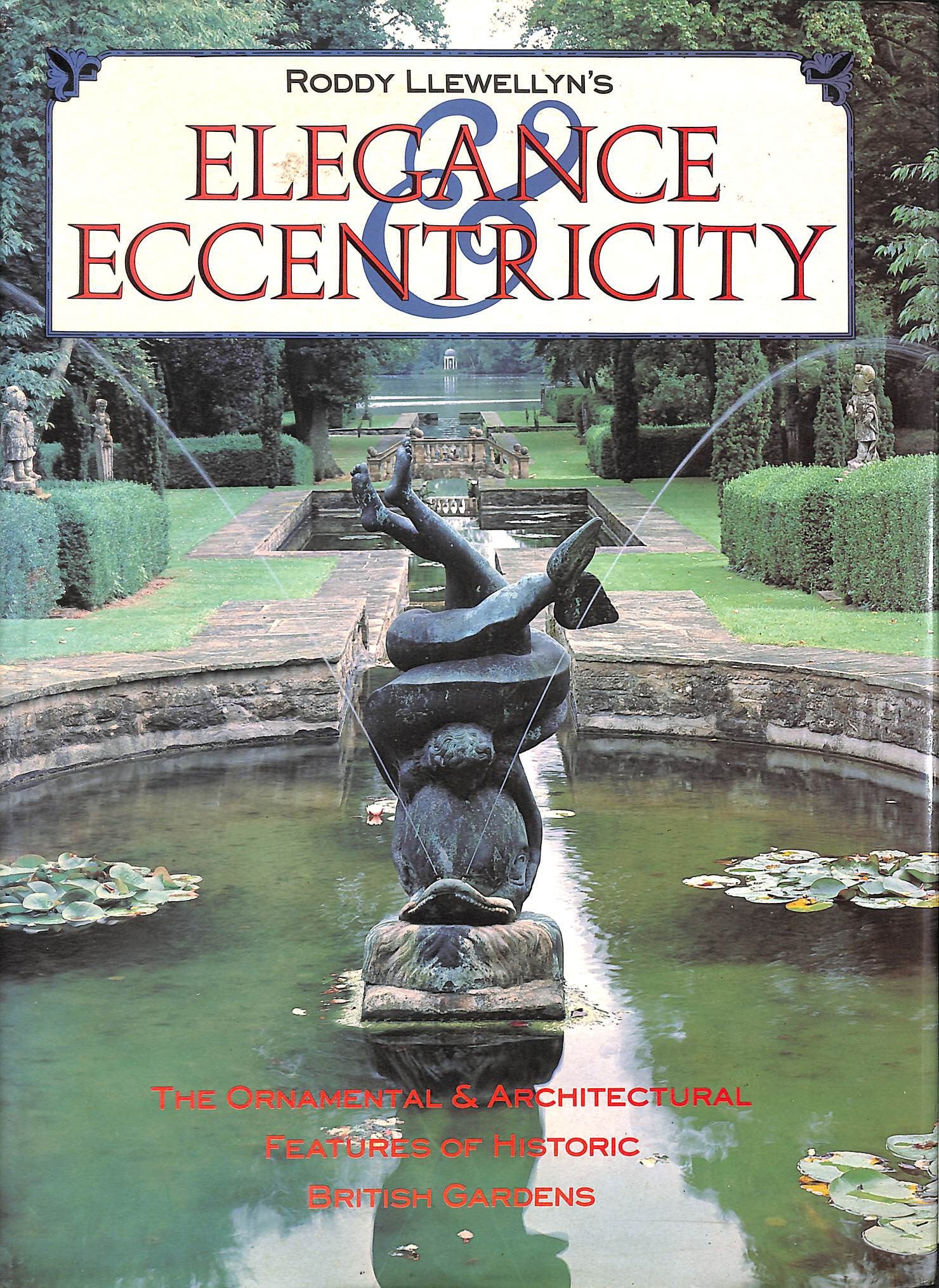 Elegance and Eccentricity: Ornamental and Architectural Features of Historic British Gardens book