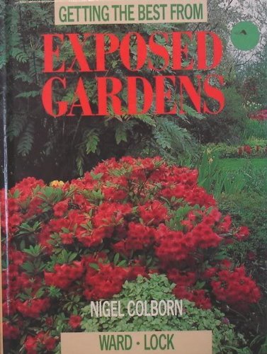 Getting the Best from Exposed Gardens (Get the Best from Your Garden Series) Garden & Plants