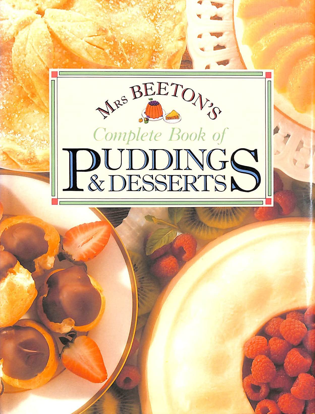 Mrs. Beeton's Complete Book of Puddings and Desserts Leisure, Home & Garden