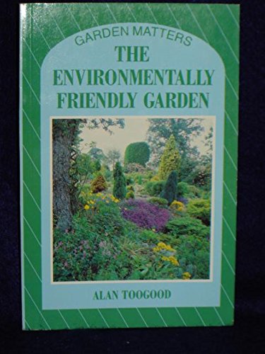 The Environmentally Friendly Garden (Garden Matters) Garden & Plants