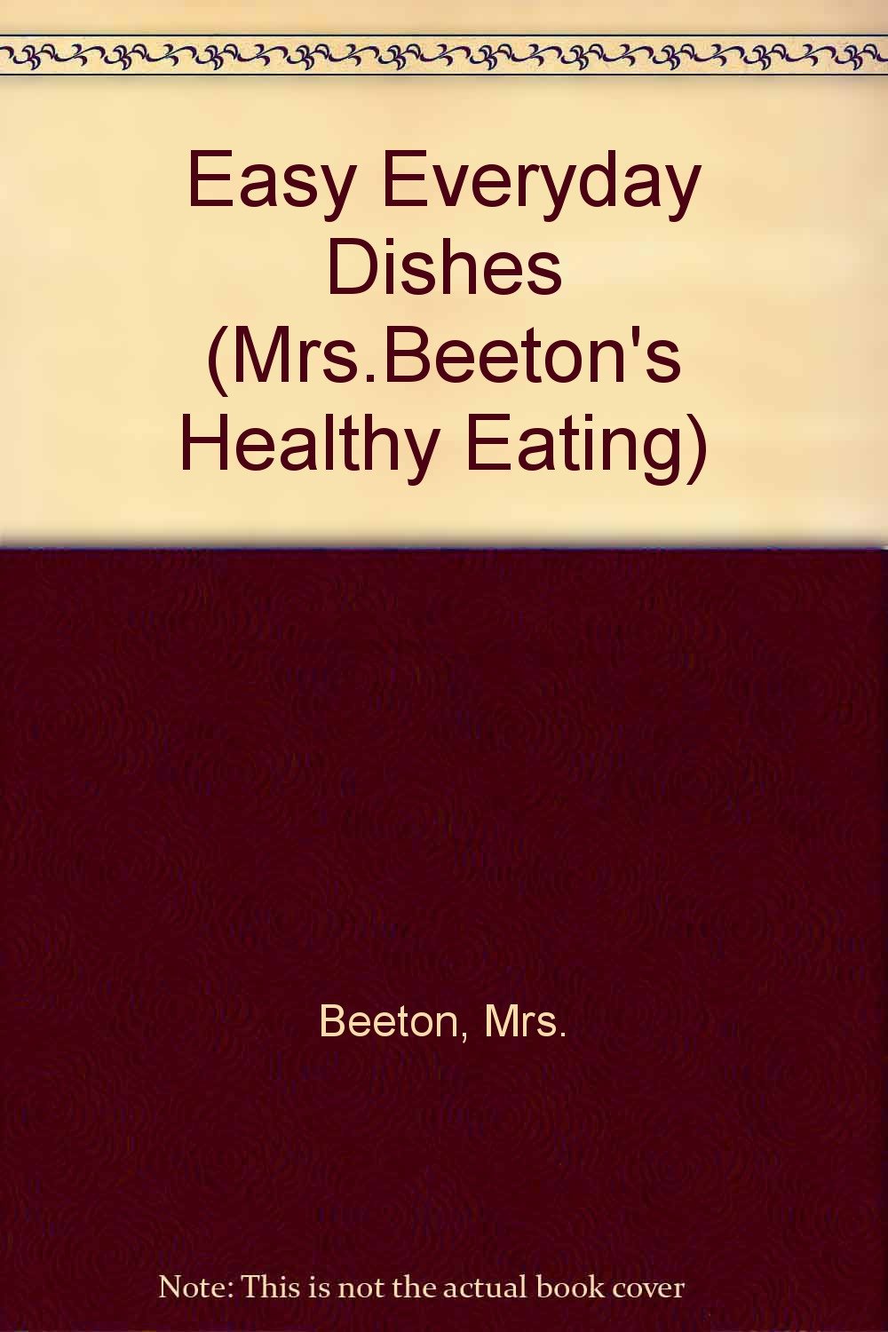 Mrs. Beeton's Healthy Eating: Easy Everyday Dishes (Mrs.Beeton's Healthy Eating S.) Leisure, Home & Garden
