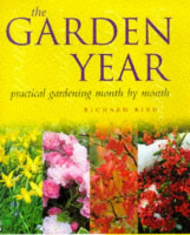 The Garden Year: Practical Gardening Month by Month Garden & Plants
