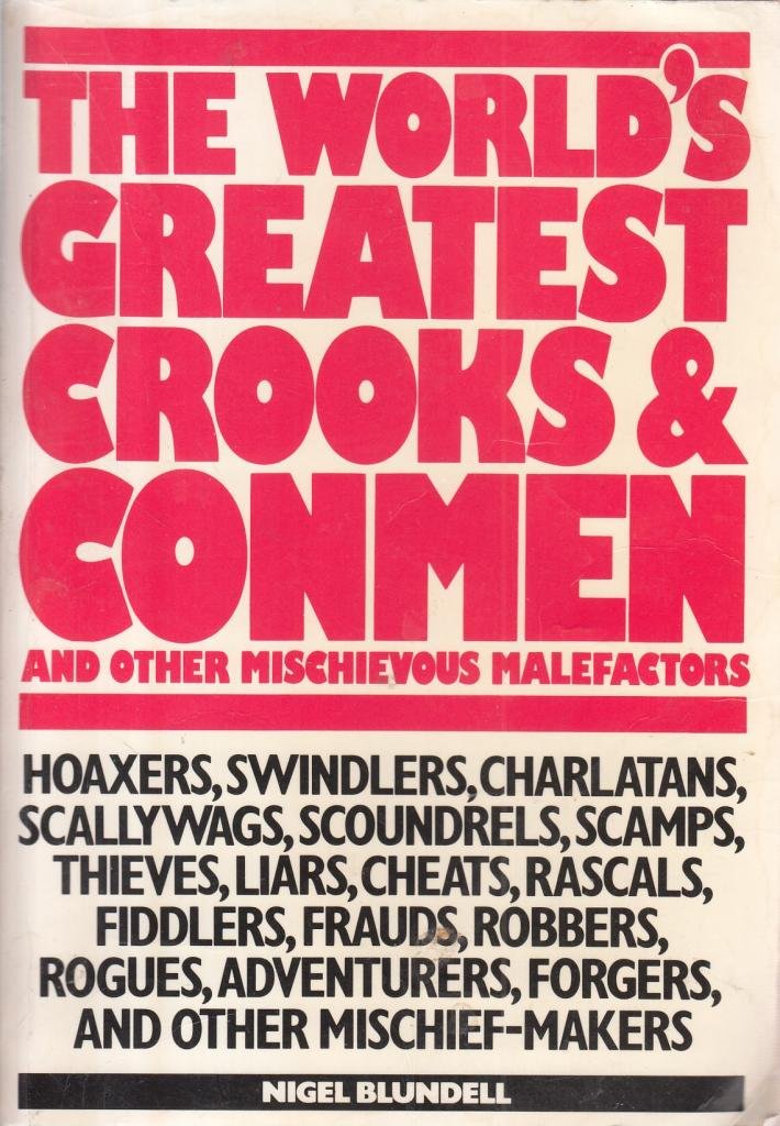 The World's Greatest Crooks and Conmen: And Other Mischievous Malefactors book