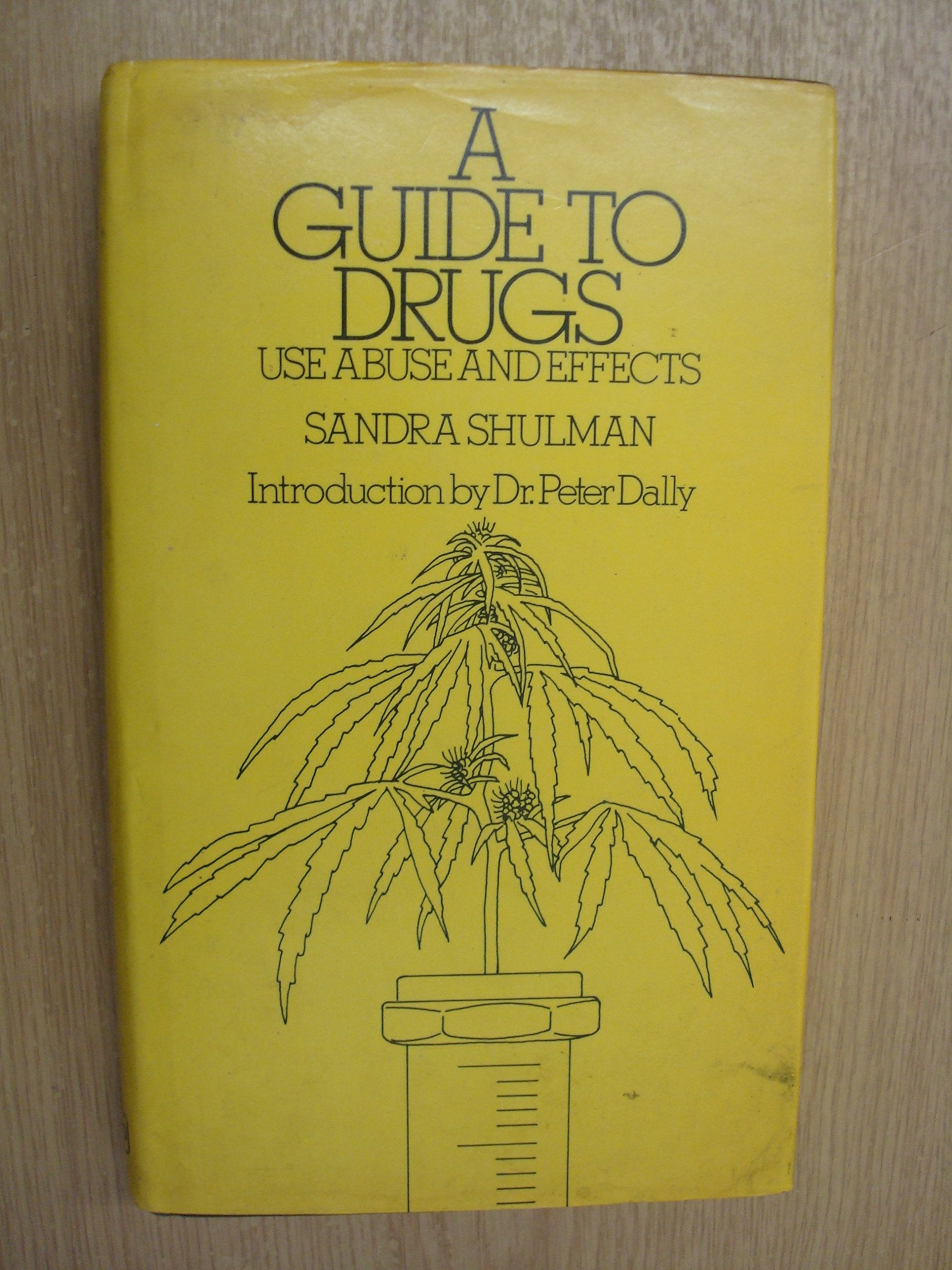 Guide to Drugs: Use, Abuse and Effects Books