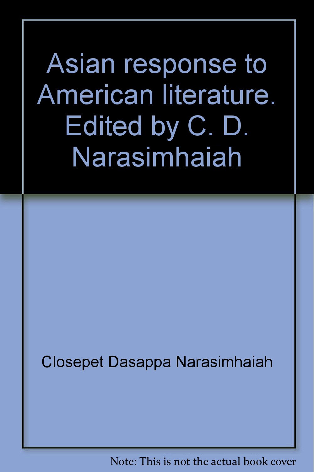 Asian response to American literature. Edited by C. D. Narasimhaiah Books