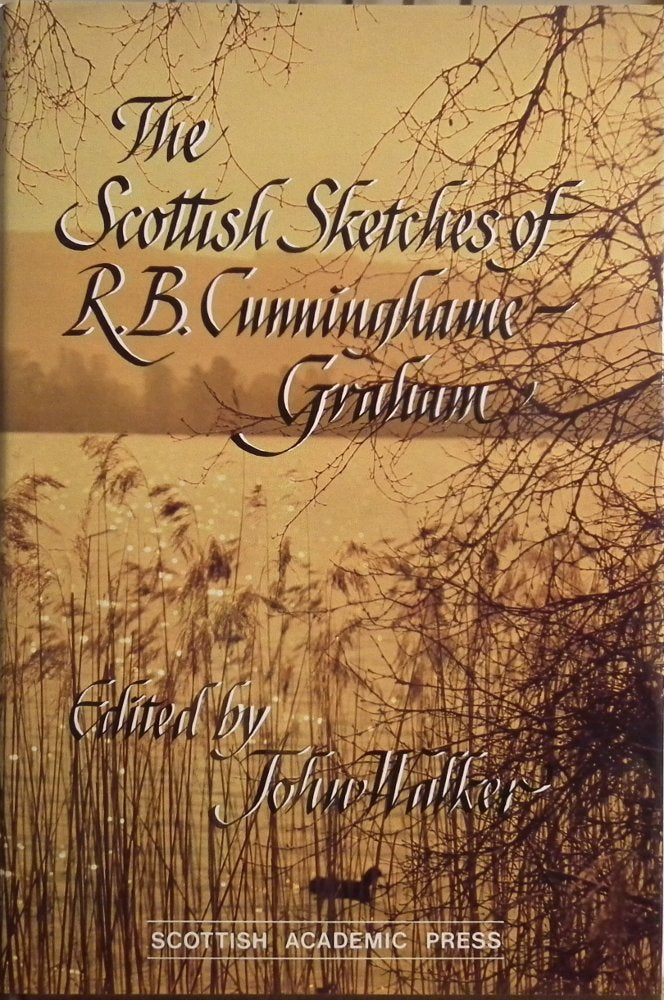 The Scottish Sketches of R.B. Cunningham Graham Essays & Short Stories