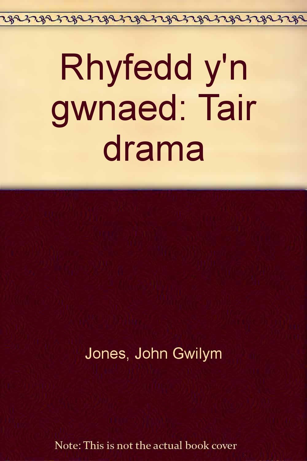 Rhyfedd y'n gwnaed: Tair drama by Jones, John Gwilym Films