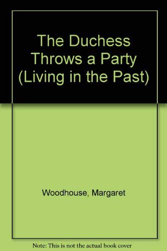 The Duchess Throws a Party (Living in the Past S.) Novels & Short Stories