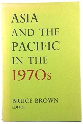 Asia and the Pacific in the 1970s;: The roles of the United States, Australia, and New Zealand Books