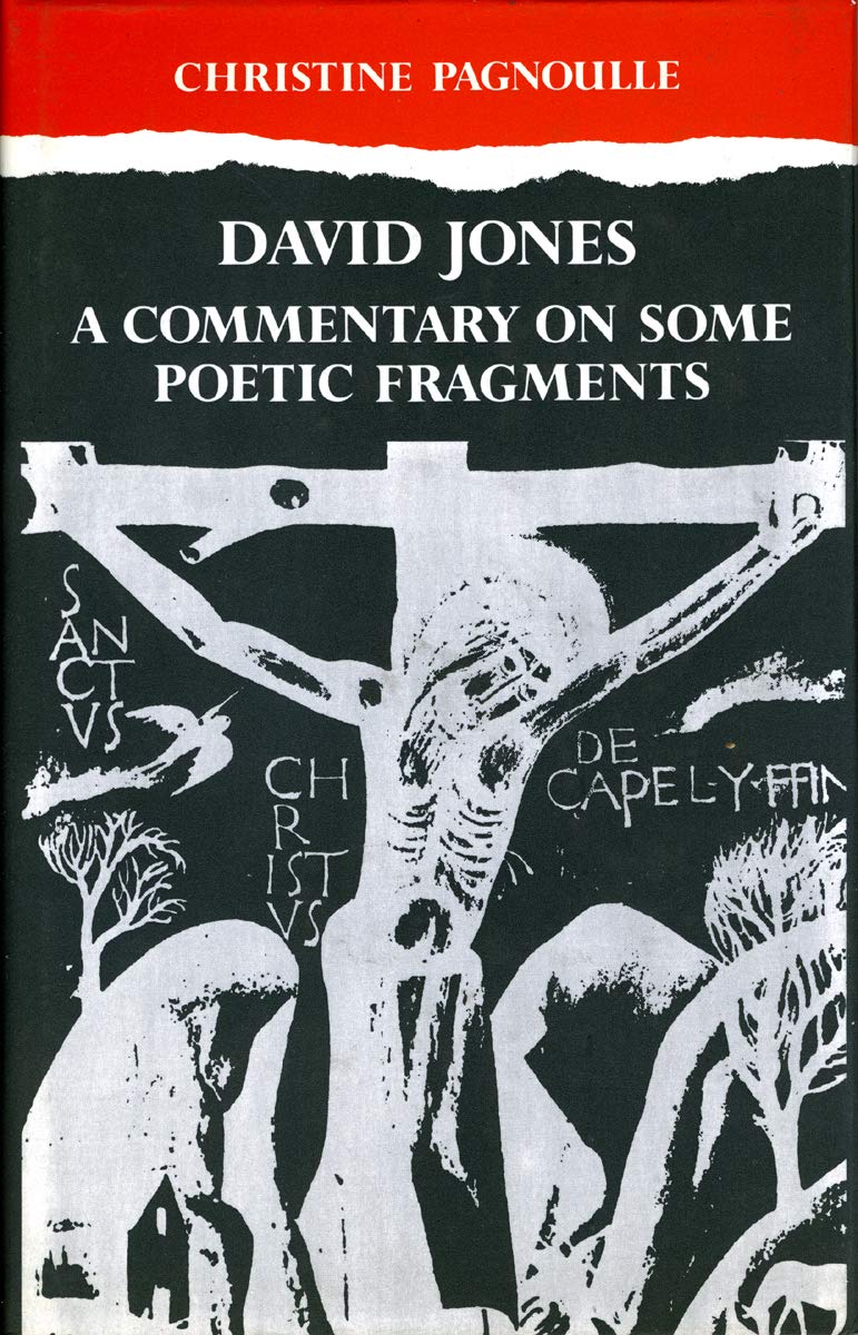 David Jones: Commentary Some Poetic Fragments: Commentary on Some Poetic Fragments Poetry