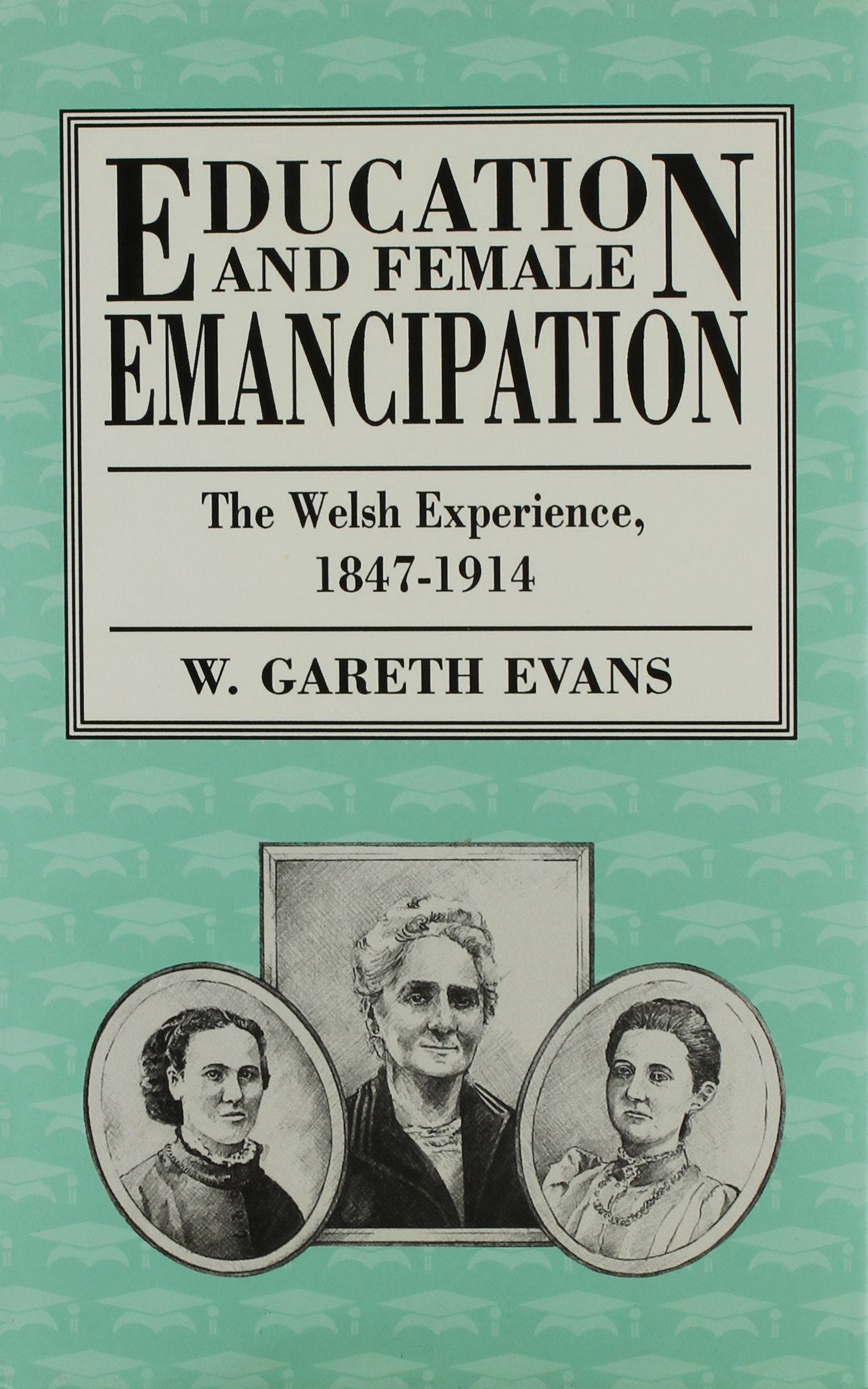 Education and Female Emancipation: The Welsh Experience, 1847-1914 Books