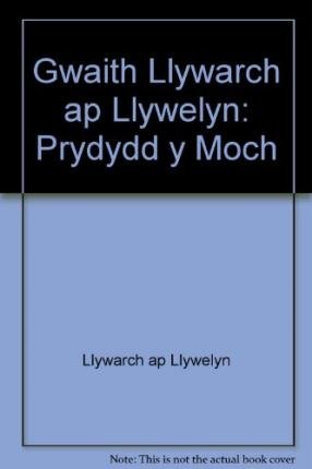 Gwaith Llywarch ap Llywelyn: Prydydd y Moch (Beirdd y Tywysogion) Essays & Short Stories