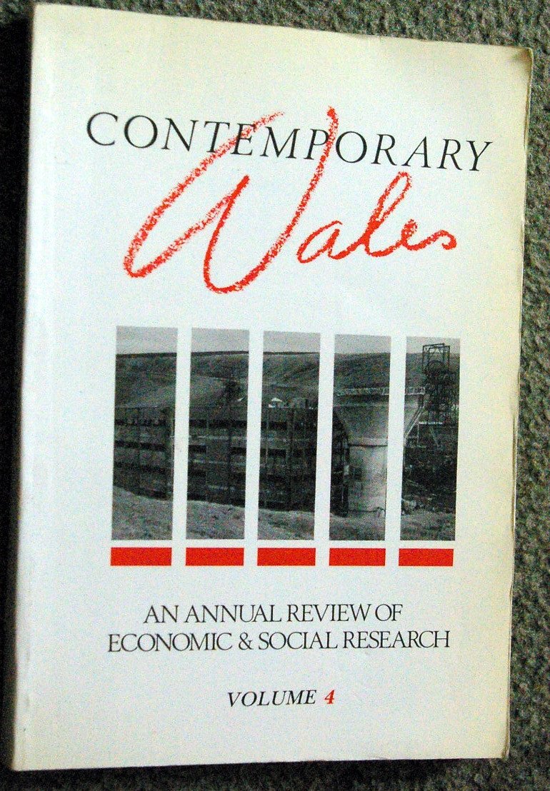Contemporary Wales: v. 4: An Annual Review of Economic and Social Research (Contemporary Wales: An Annual Review of Economic and Social Research) Politics & History