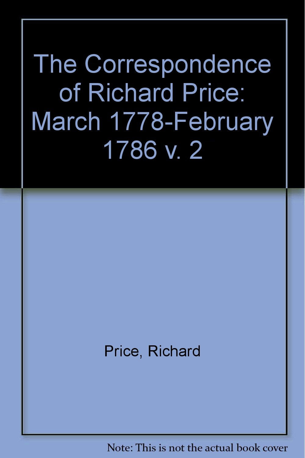 The Correspondence of Richard Price: March 1778-February 1786 v. 2 Philosophy