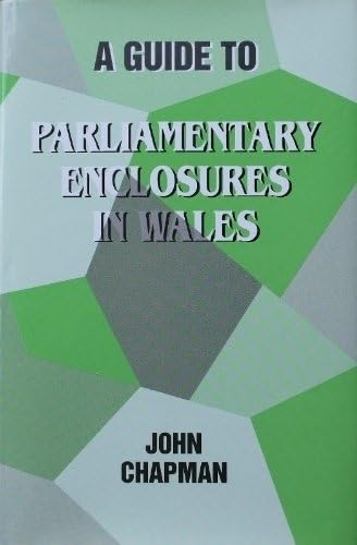 Chapman, J: Guide to Parliamentary Enclosures in Wales Business, Finance & Career